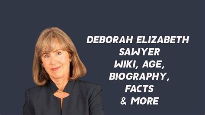 Deborah Elizabeth Sawyer Biography, Husband, Age, Net worth