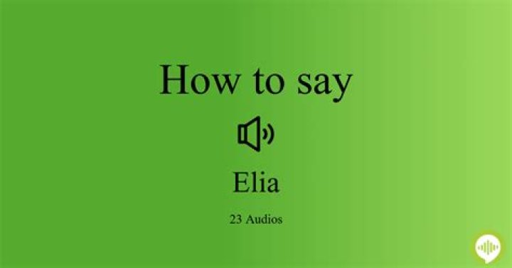 How to pronounce elia
