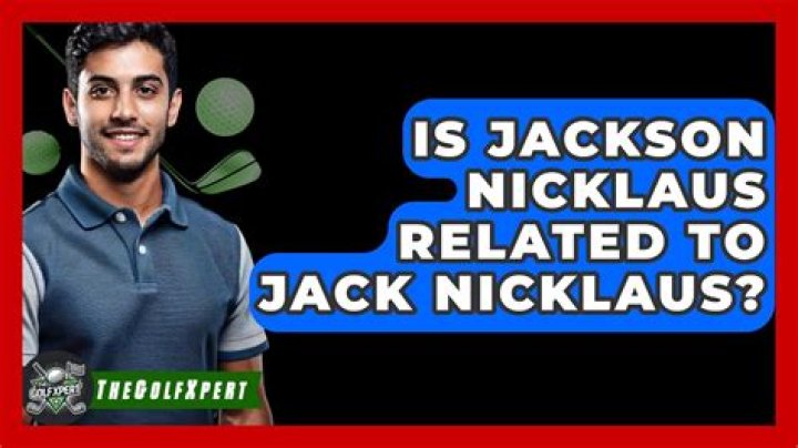 Is Jackson Nicklaus Related To Jack Nicklaus? Relationship Explained