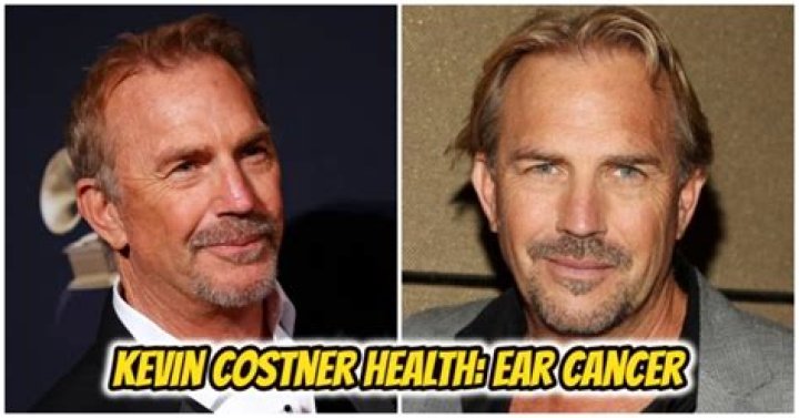 What Is Wrong With Kevin Costner Left Ear? Cancer and Health Update