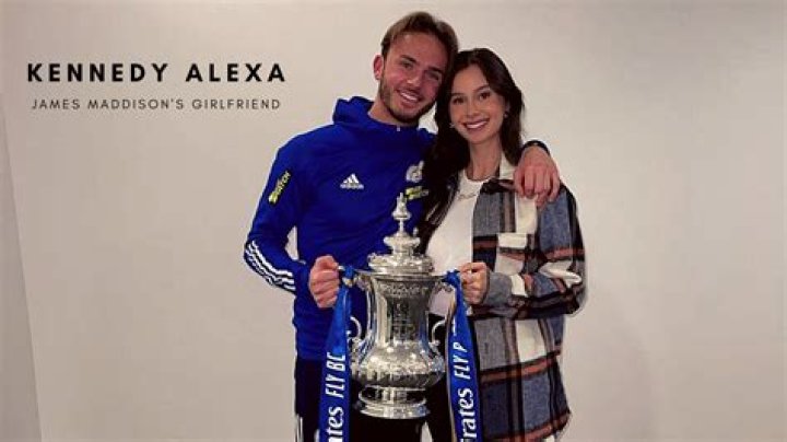 Who Is James Maddison Girlfriend Kennedy Alexa? Meet her On Instagram