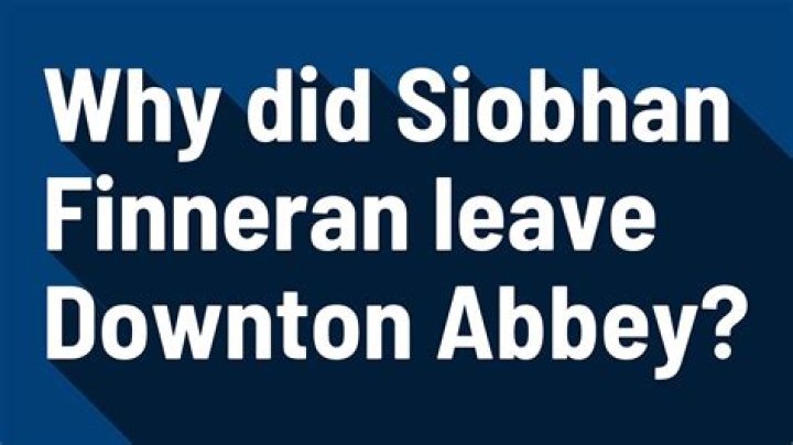 Why Did Siobhan Finneran Leave Downton Abbey?